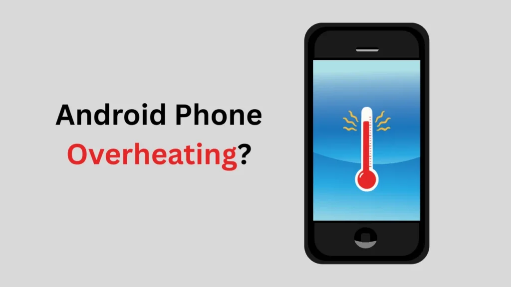 Android Phone Overheating
